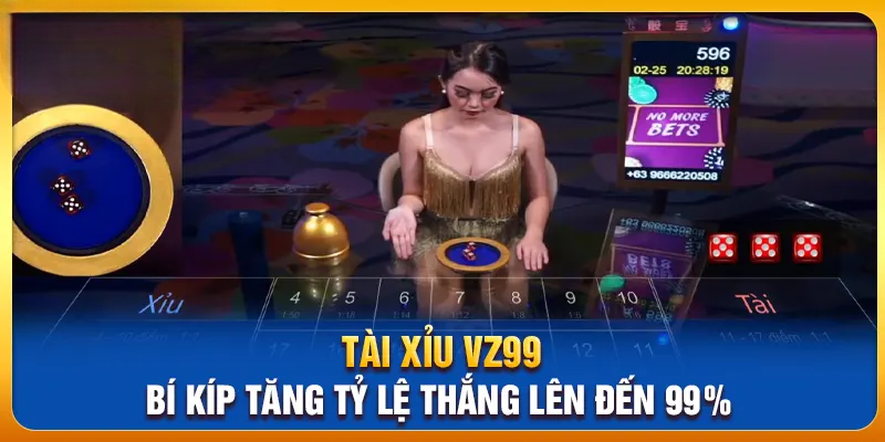 Khám Phá Tài Xỉu VZ99 – Sảnh Cá Cược Đổi Thưởng Đỉnh Cao